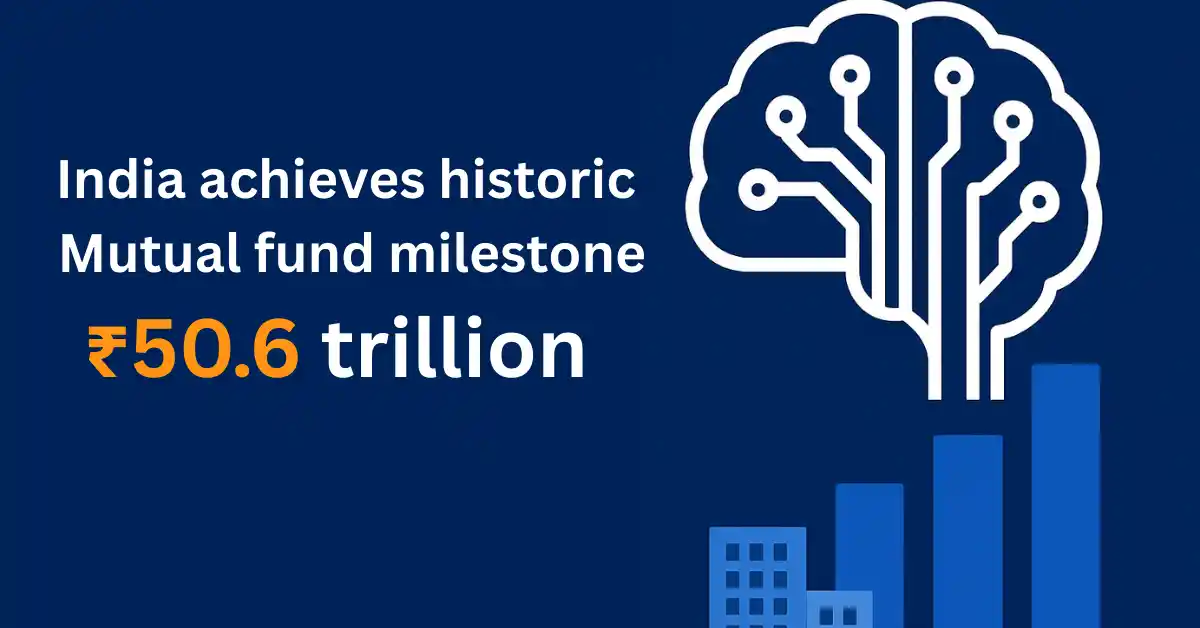 India Achieves Historic Mutual Fund Milestone ₹50.6 Trillion